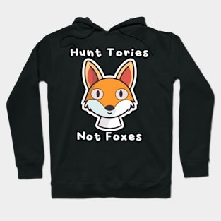 Hunt Tories, Not Foxes Hoodie